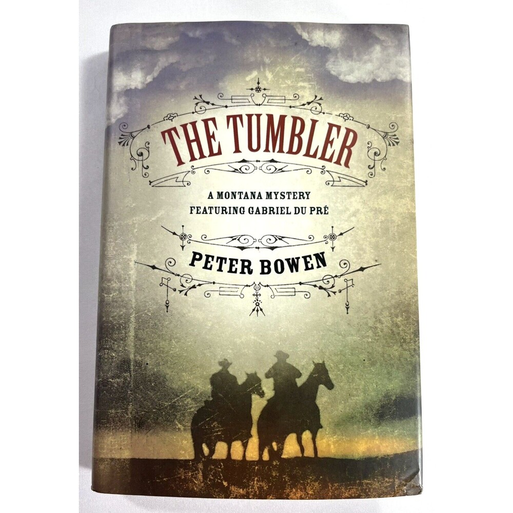 The Tumbler: A Montana Mystery by Peter Bowen 2004 First Edition Hardback